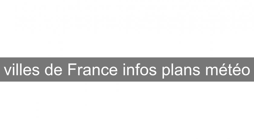 villes de France infos plans météo