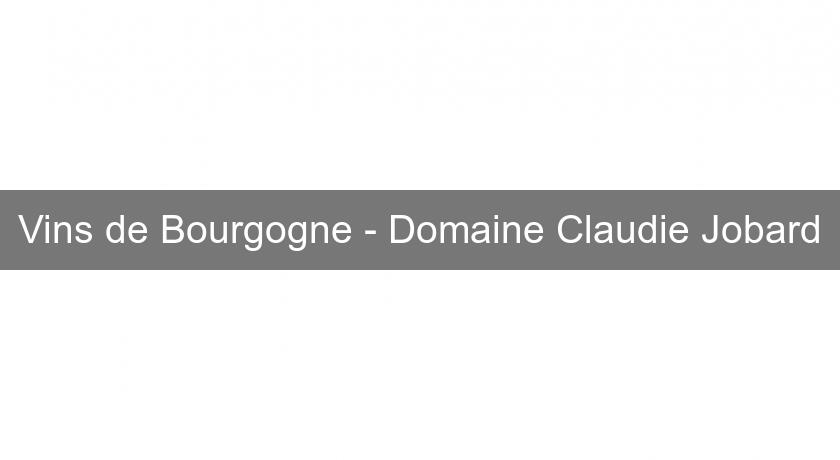 Vins de Bourgogne - Domaine Claudie Jobard