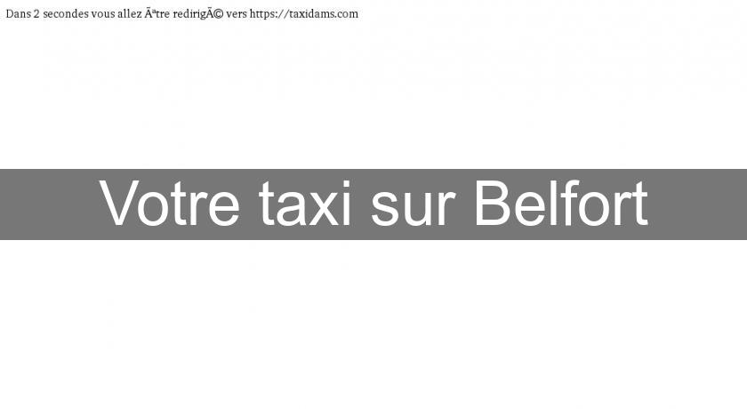 Votre taxi sur Belfort