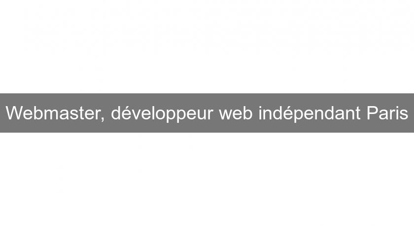Webmaster, développeur web indépendant Paris