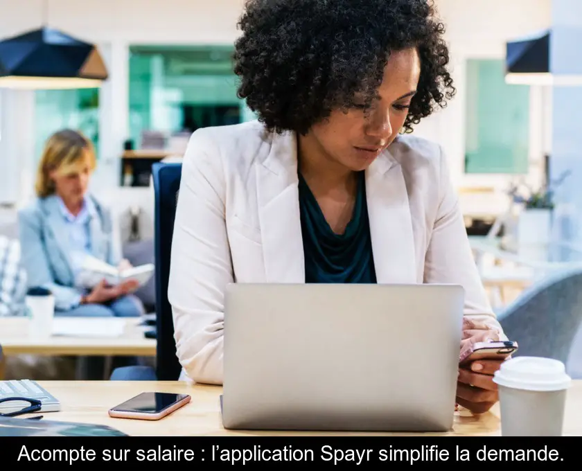 Acompte sur salaire : l’application Spayr simplifie la demande.