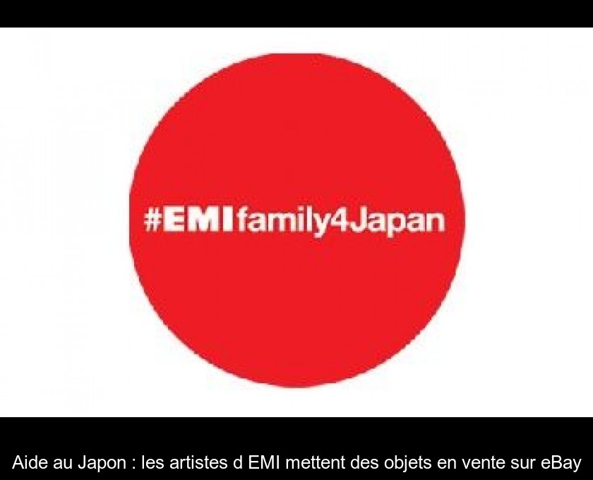 Aide au Japon : les artistes d'EMI mettent des objets en vente sur eBay