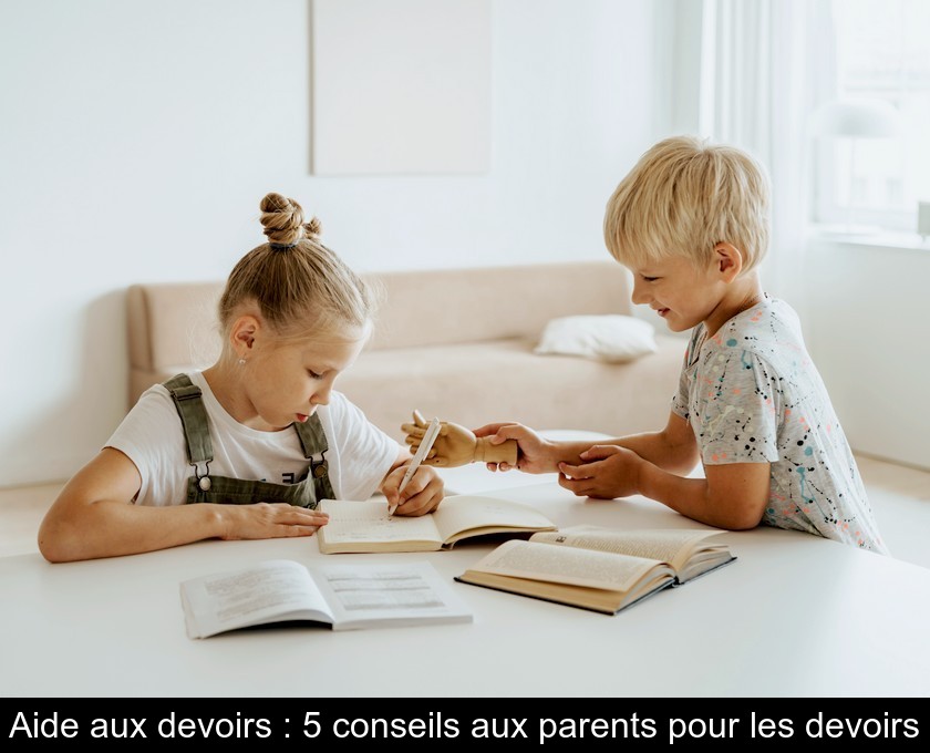 Aide aux devoirs : 5 conseils aux parents pour les devoirs