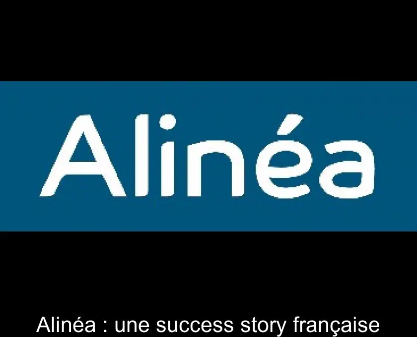 Alinéa : une success story française