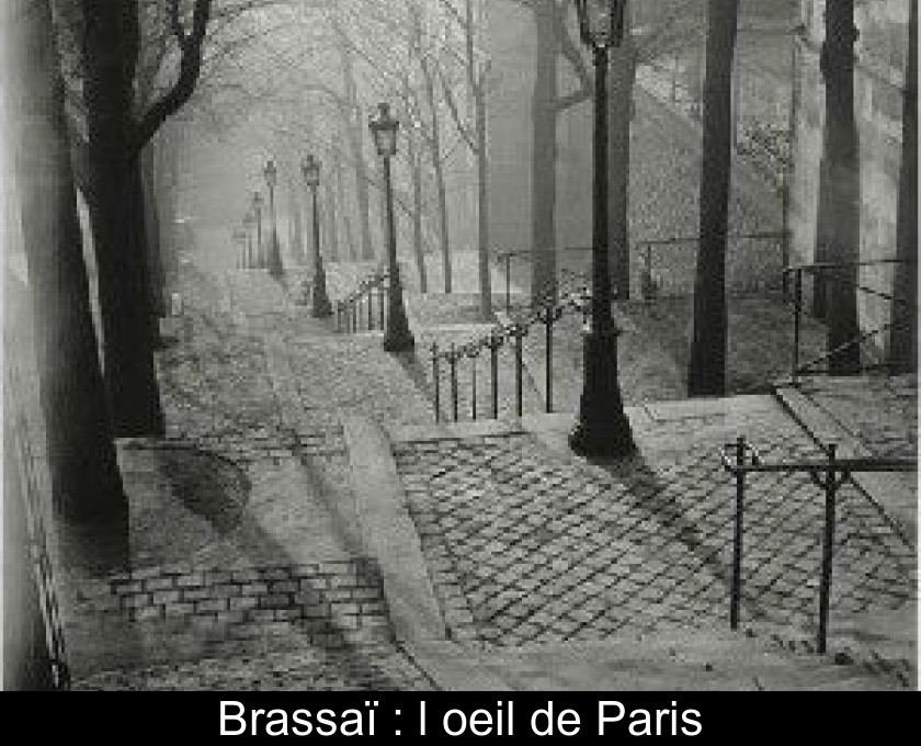 Brassaï : l'oeil de Paris