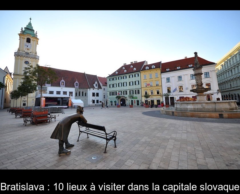 Bratislava : 10 lieux à visiter dans la capitale slovaque