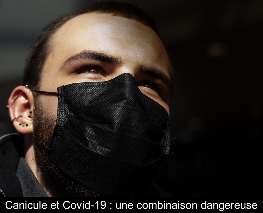 Canicule et Covid-19 : une combinaison dangereuse