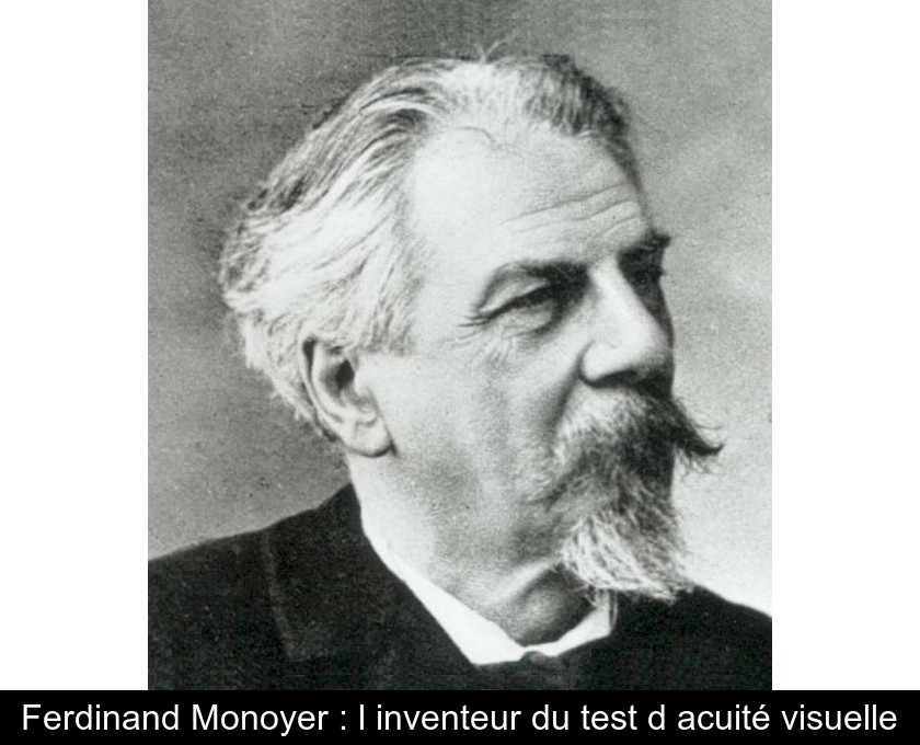 Ferdinand Monoyer : l'inventeur du test d'acuité visuelle