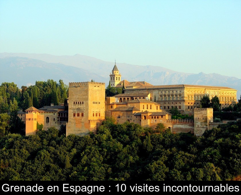Grenade en Espagne : 10 visites incontournables