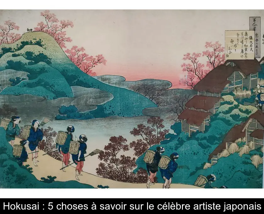 Hokusai : 5 choses à savoir sur le célèbre artiste japonais