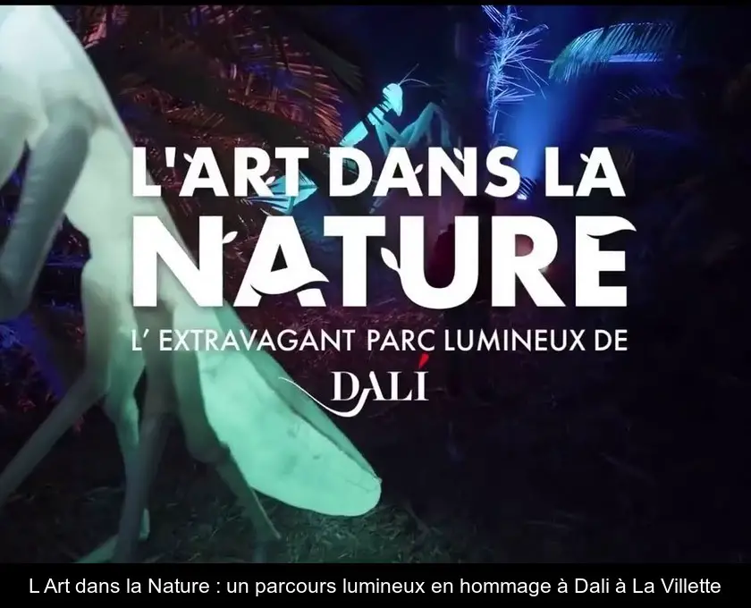 L'Art dans la Nature : un parcours lumineux en hommage à Dali à La Villette