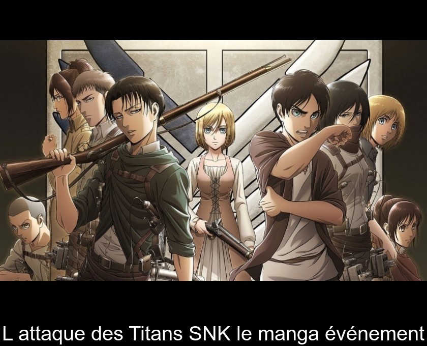L'attaque des Titans SNK le manga événement