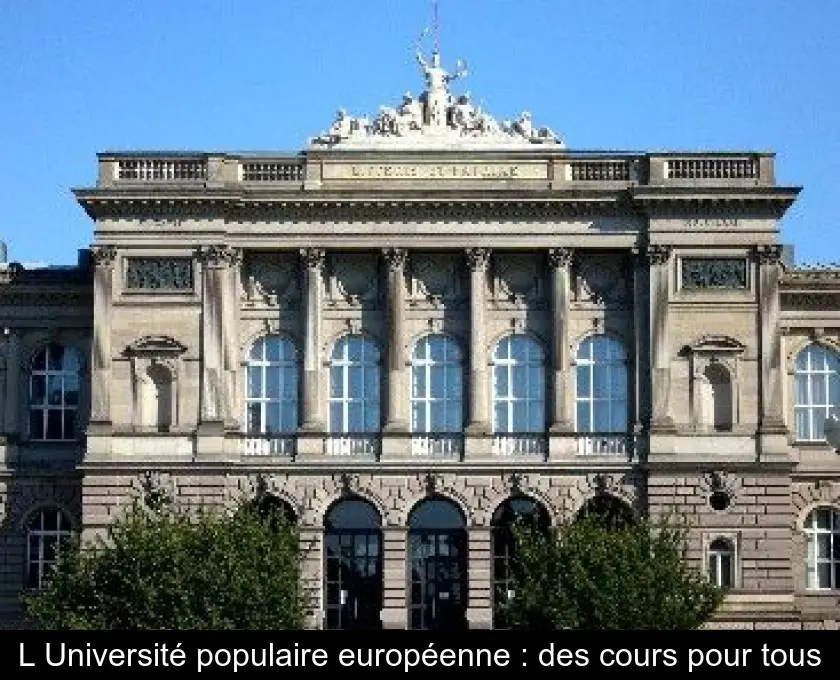 L'Université populaire européenne : des cours pour tous