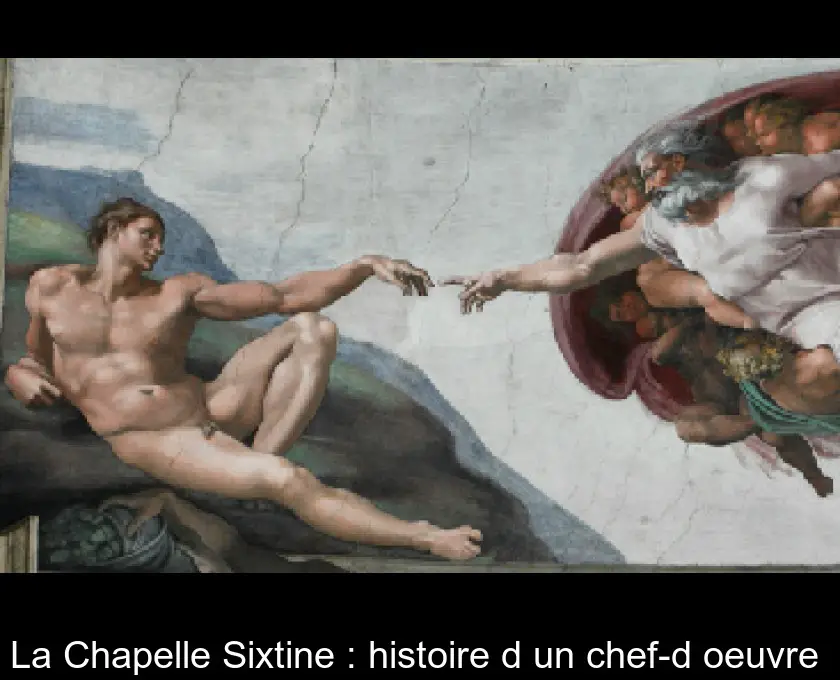 La Chapelle Sixtine : histoire d'un chef-d'oeuvre 
