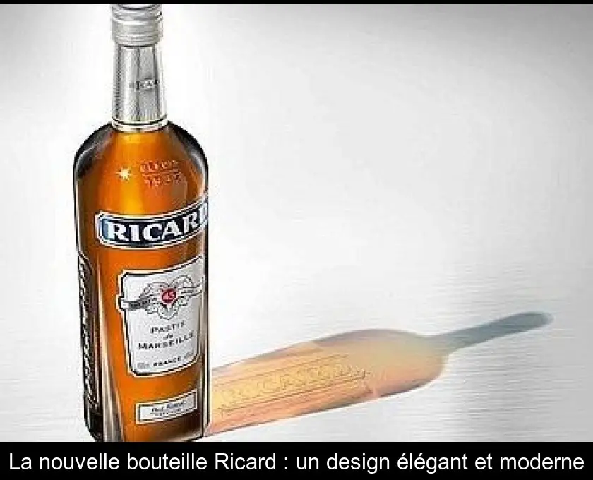 La nouvelle bouteille Ricard : un design élégant et moderne