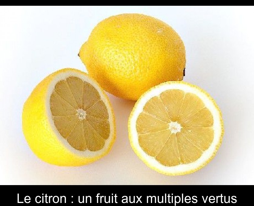 Le citron : un fruit aux multiples vertus