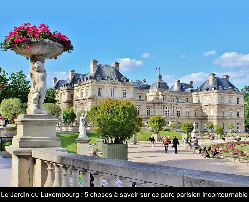 Le Jardin du Luxembourg : 5 choses à savoir sur ce parc parisien incontournable