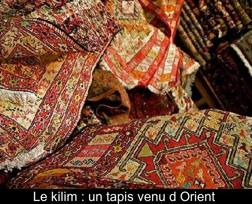 Le kilim : un tapis venu d'Orient 