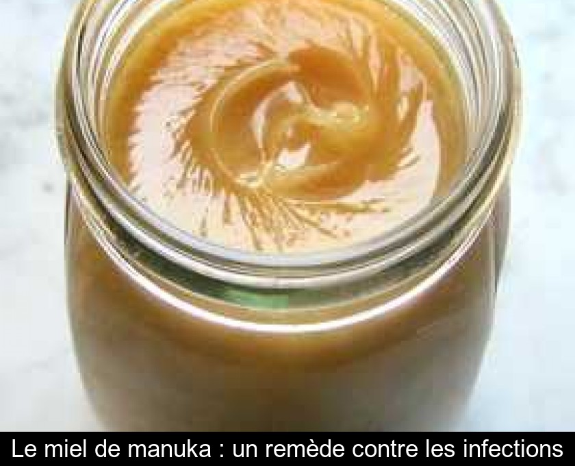 Le miel de manuka : un remède contre les infections