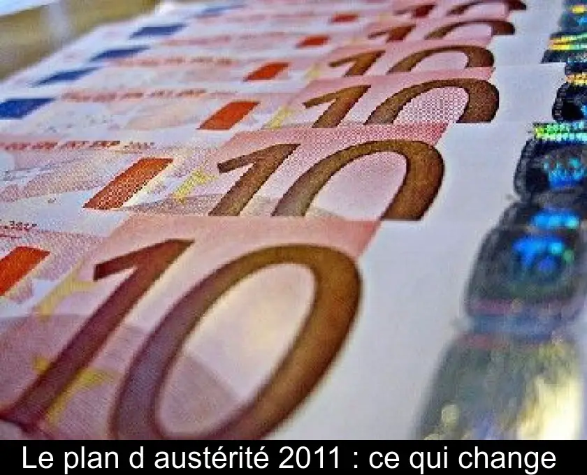 Le plan d'austérité 2011 : ce qui change 