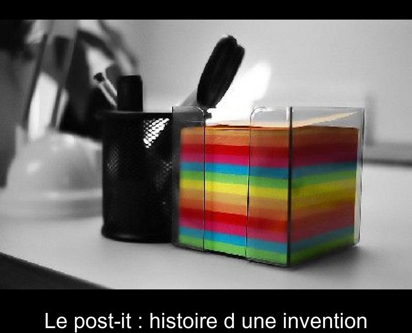 Le post-it : histoire d'une invention