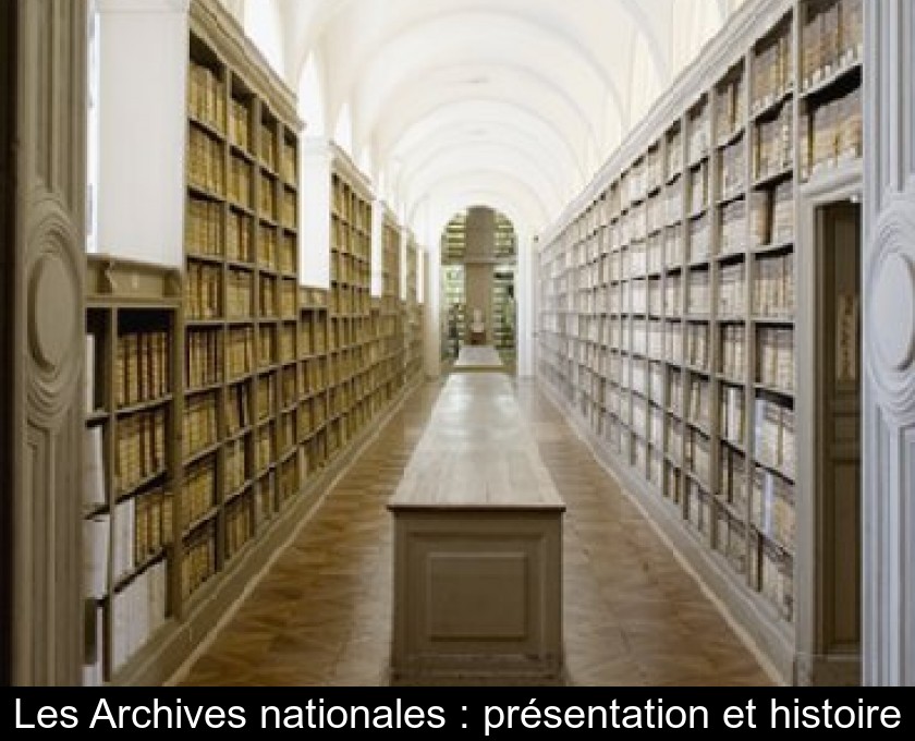 Les Archives nationales : présentation et histoire