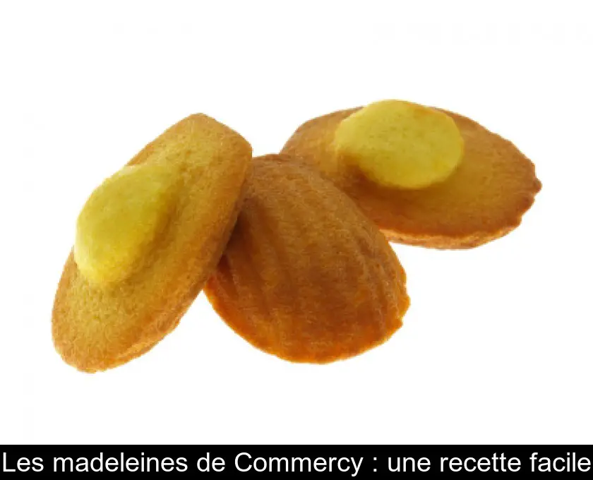 Les madeleines de Commercy : une recette facile