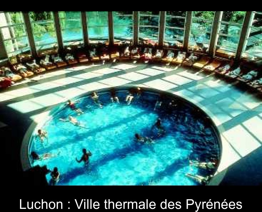 Luchon : Ville thermale des Pyrénées