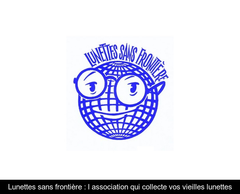 Lunettes sans frontière : l'association qui collecte vos vieilles lunettes
