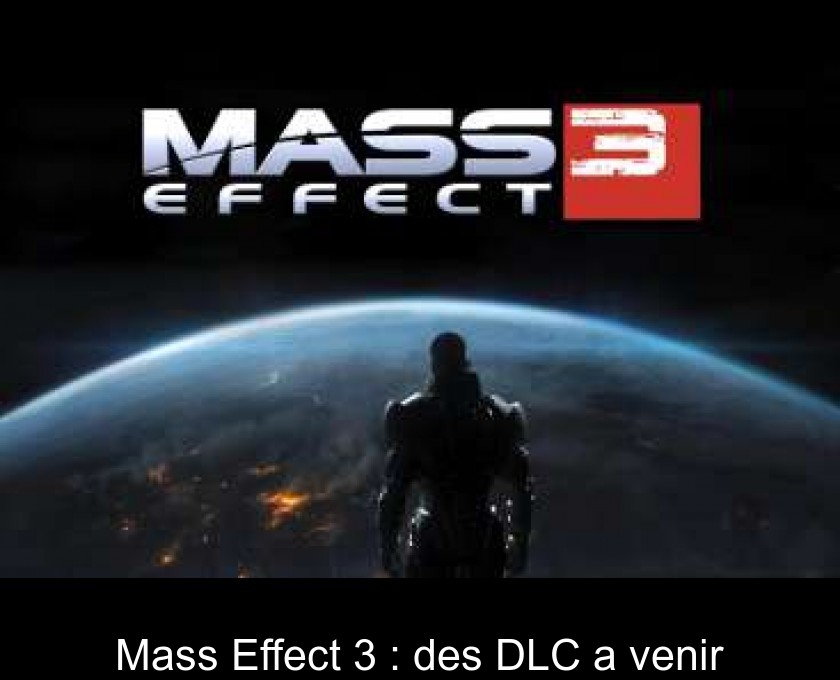 Mass Effect 3 : des DLC a venir