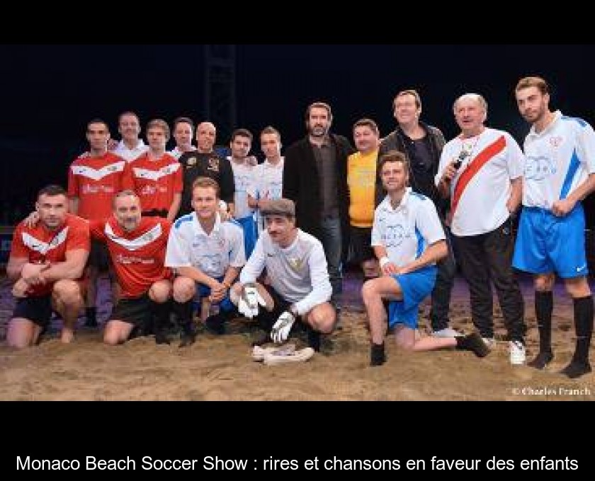 Monaco Beach Soccer Show : rires et chansons en faveur des enfants