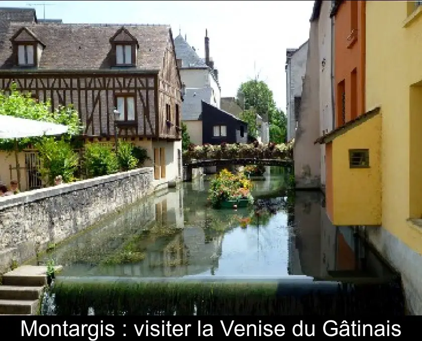 Montargis : visiter la Venise du Gâtinais