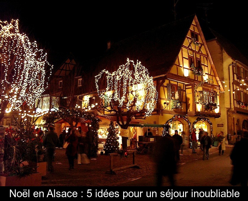 Noël en Alsace : 5 idées pour un séjour inoubliable