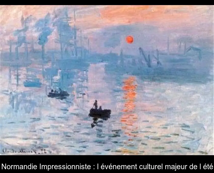 Normandie Impressionniste : l'événement culturel majeur de l'été