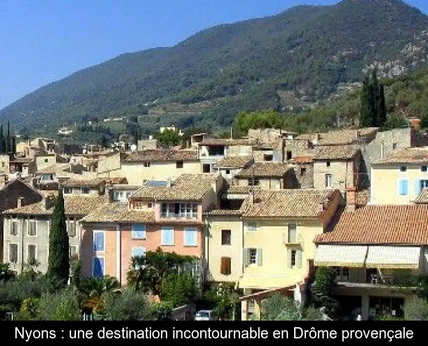 Nyons : une destination incontournable en Drôme provençale
