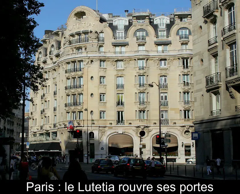 Paris : le Lutetia rouvre ses portes