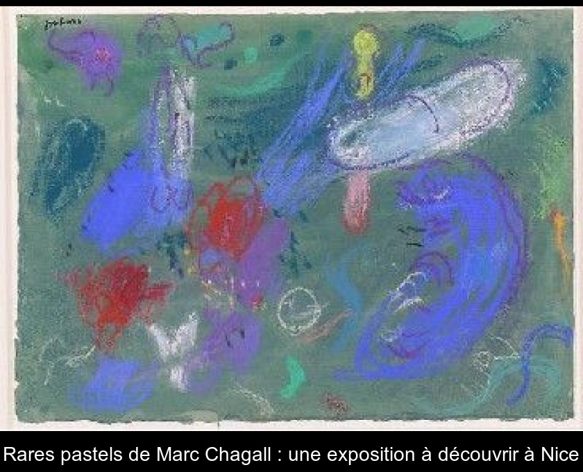 Rares pastels de Marc Chagall : une exposition à découvrir à Nice