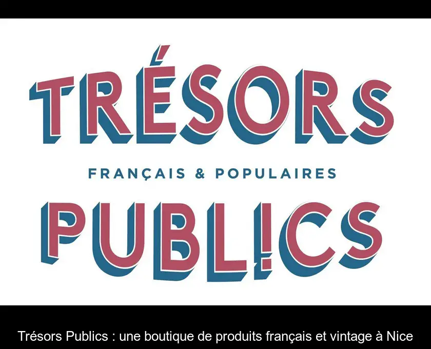 Trésors Publics : une boutique de produits français et vintage à Nice