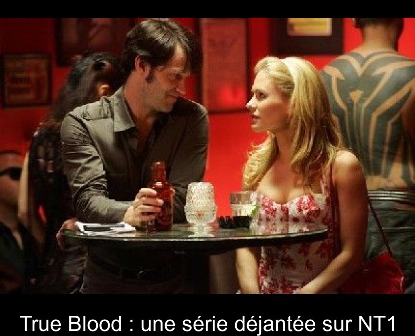 True Blood : une série déjantée sur NT1