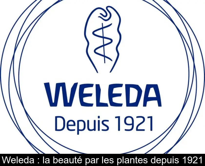 Weleda : la beauté par les plantes depuis 1921