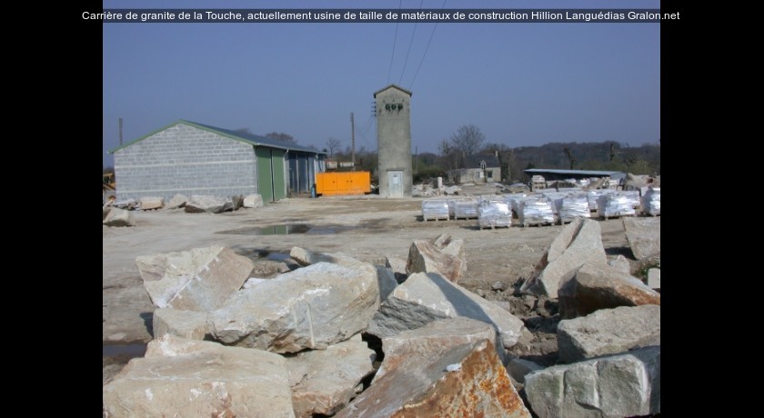 Carrière de granite de la Touche, actuellement usine de taille de matériaux de construction Hillion