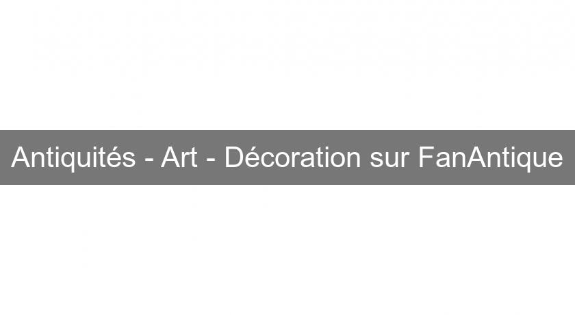Antiquités - Art - Décoration sur FanAntique Antiquités - Art - Décoration sur FanAntique