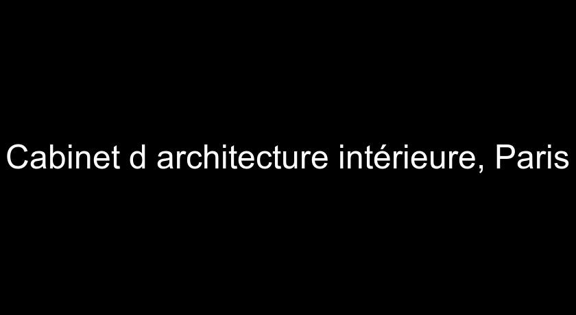 Cabinet d'architecture intérieure, Paris Cabinet d'architecture intérieure, Paris