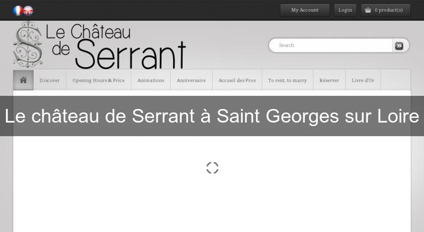 Le château de Serrant à Saint Georges sur Loire Le château de Serrant à Saint Georges sur Loire