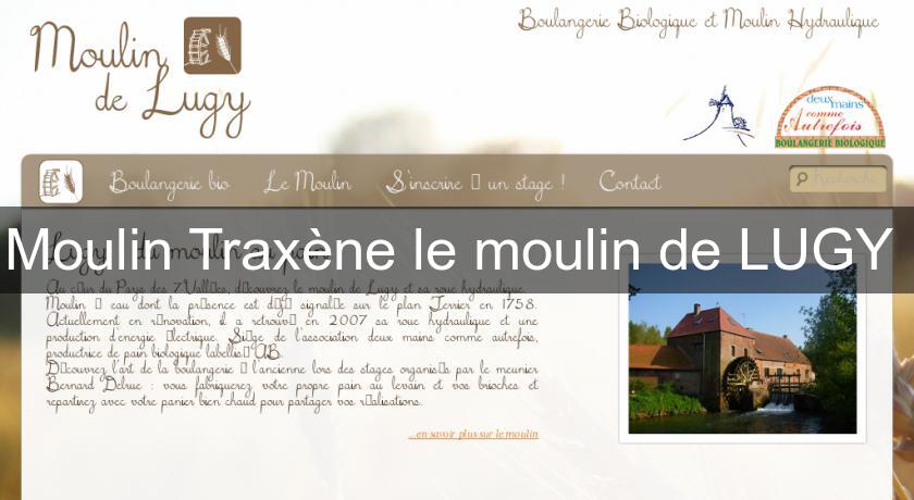 Moulin Traxène le moulin de LUGY Moulin Traxène le moulin de LUGY
