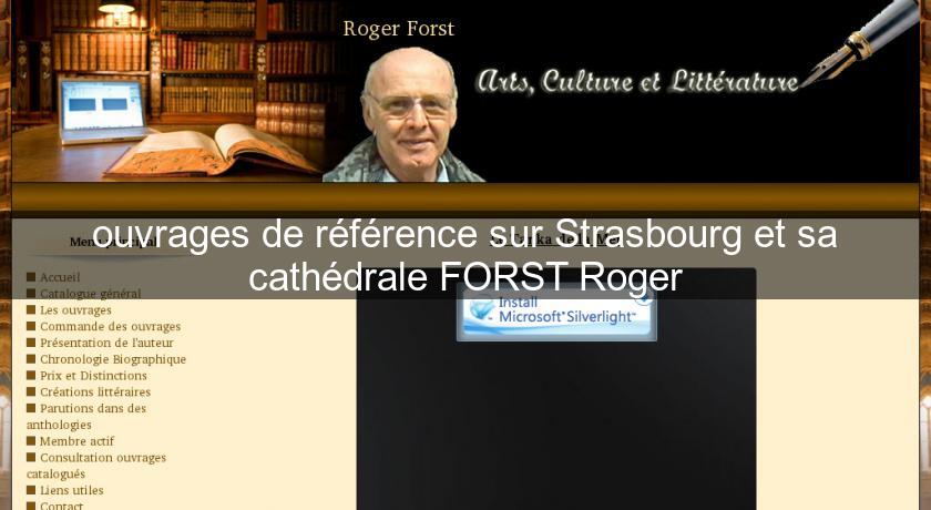 ouvrages de référence sur Strasbourg et sa cathédrale FORST Roger ouvrages de référence sur Strasbourg et sa cathédrale FORST Roger