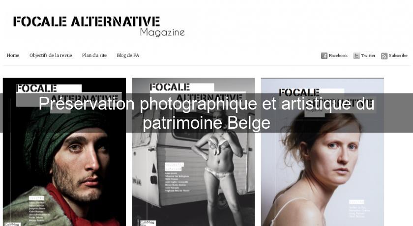 Préservation photographique et artistique du patrimoine Belge Préservation photographique et artistique du patrimoine Belge