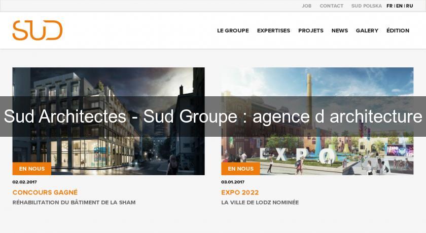 Sud Architectes - Sud Groupe : agence d'architecture Sud Architectes - Sud Groupe : agence d'architecture
