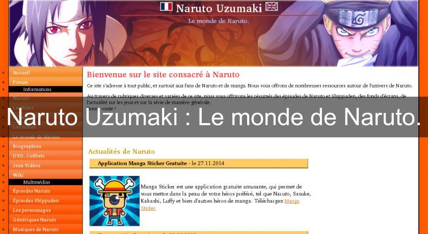 Naruto Uzumaki : Le monde de Naruto. Naruto Uzumaki : Le monde de Naruto.