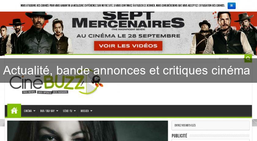 Actualité, bande annonces et critiques cinéma Actualité, bande annonces et critiques cinéma